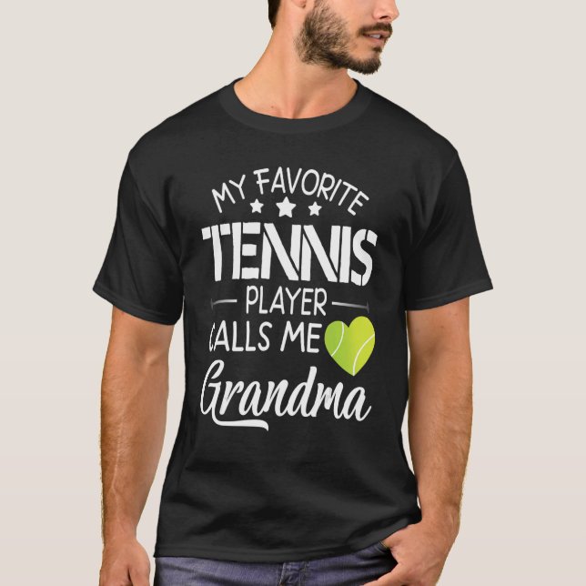 My Favourite Tennis Player Calls Me Grandma Happy  T-Shirt (Front)