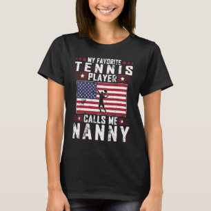 My Favourite Tennis Player Calls Me Nanny Mother D T-Shirt