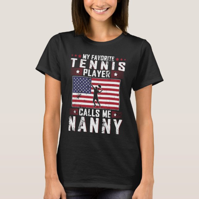 My Favourite Tennis Player Calls Me Nanny Mother D T-Shirt (Front)