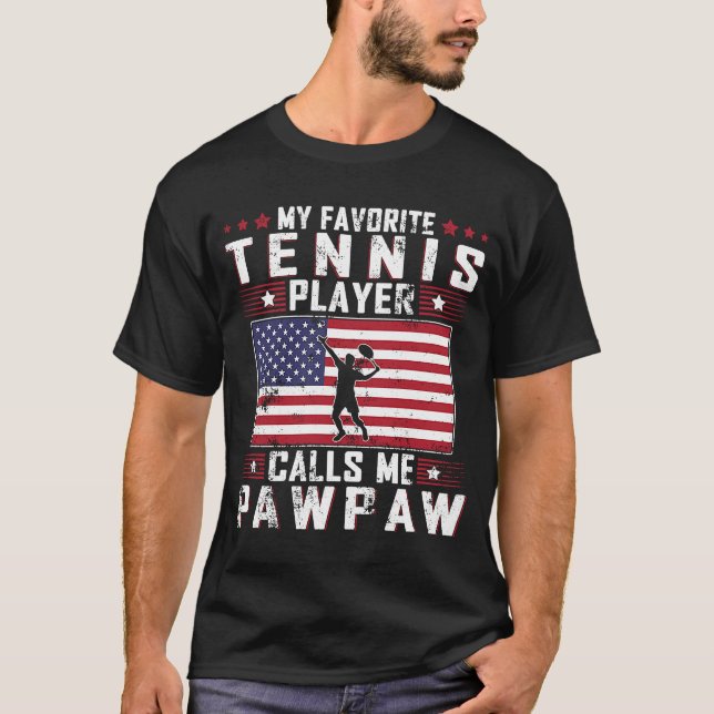 My Favourite Tennis Player Calls Me Pawpaw Father  T-Shirt (Front)