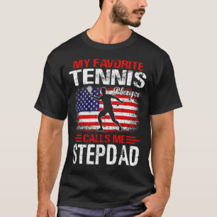 My Favourite Tennis Player Calls Me STEPDAD T-Shirt