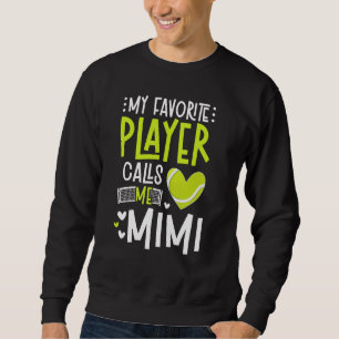 My Favourite Tennis Player Mimi Tennis Mimi Grandm Sweatshirt