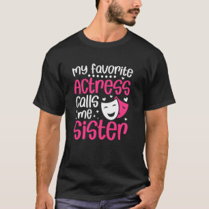 My Favourite Theatre Actress Sister Theatre Sister T-Shirt
