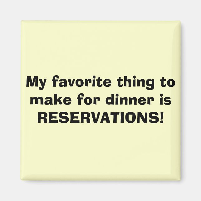 My favourite thing to make for dinner is RESERVA.. Magnet (Front)