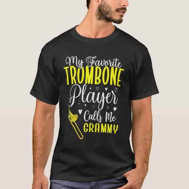   My Favourite Trombone player calls me Grandma Cu T-Shirt (Front)