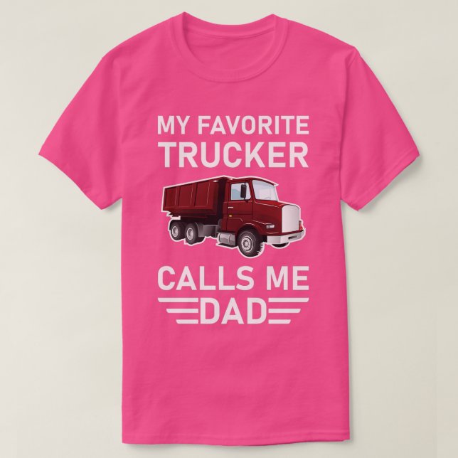 My Favourite Trucker Calls Me Dad T-Shirt (Design Front)