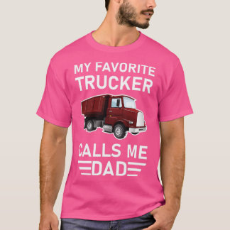 My Favourite Trucker Calls Me Dad T-Shirt