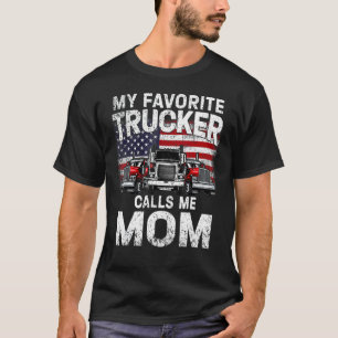 My Favourite Trucker Calls Me Mum Trucking Mother T-Shirt