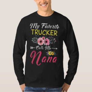 My Favourite Trucker Calls Me Nana Flowers Family T-Shirt