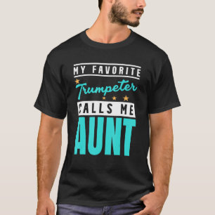 My Favourite Trumpeter Calls Me Aunt Trumpeter Au T-Shirt