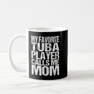 My Favourite Tuba Player Calls Me Mum Marching Ban Coffee Mug