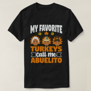 My Favourite turkeys Call Me Abuelito Thanksgiving T-Shirt