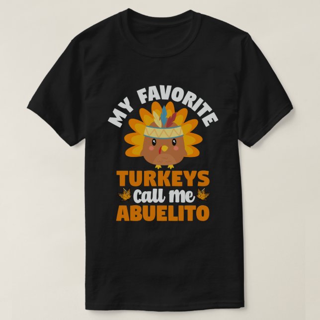 My Favourite turkeys Call Me Abuelito Thanksgiving T-Shirt (Design Front)