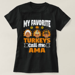 My Favourite turkeys Call Me Ama Fall Thanksgiving T-Shirt