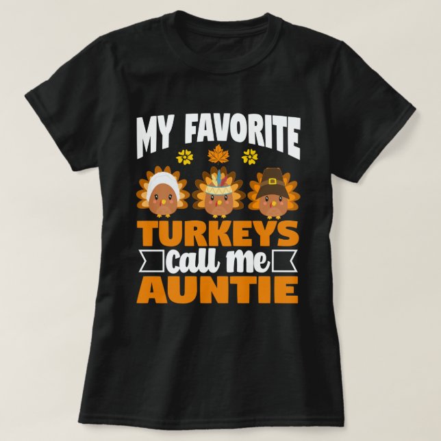 My Favourite turkeys Call Me Auntie Thanksgiving  T-Shirt (Design Front)