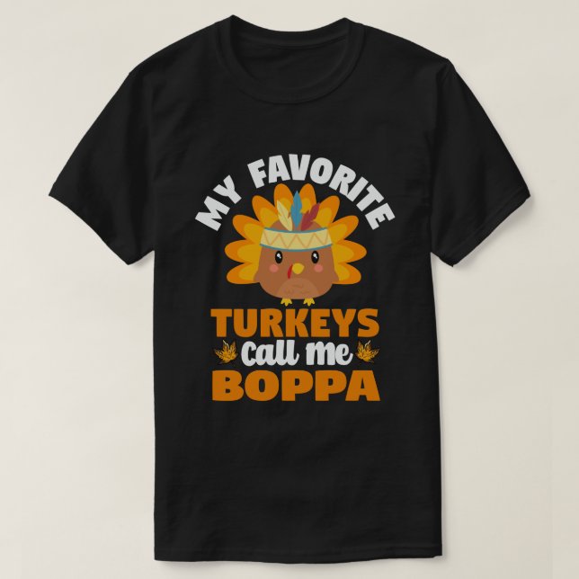 My Favourite turkeys Call Me Boppa Thanksgiving  T-Shirt (Design Front)
