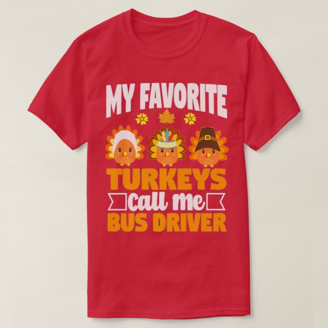 My Favourite Turkeys Call Me Bus Driver School Tha T-Shirt (Design Front)