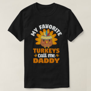 My Favourite turkeys Call Me Daddy Funny T-Shirt