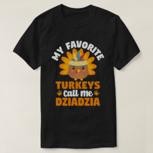 My Favourite turkeys Call Me Dziadzia Thanksgiving T-Shirt