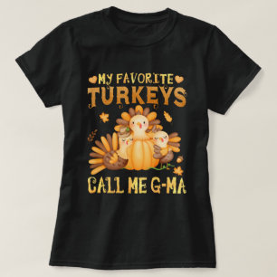 My Favourite turkeys Call Me G-Ma Fall Thanksgivin T-Shirt