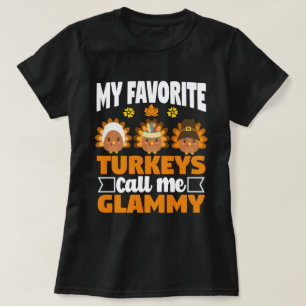 My Favourite turkeys Call Me Glammy Thanksgiving  T-Shirt