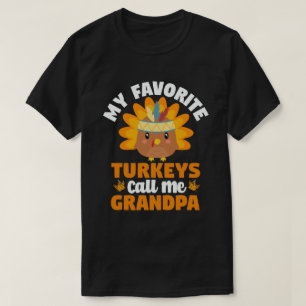 My Favourite turkeys Call Me Grandpa Thanksgiving  T-Shirt