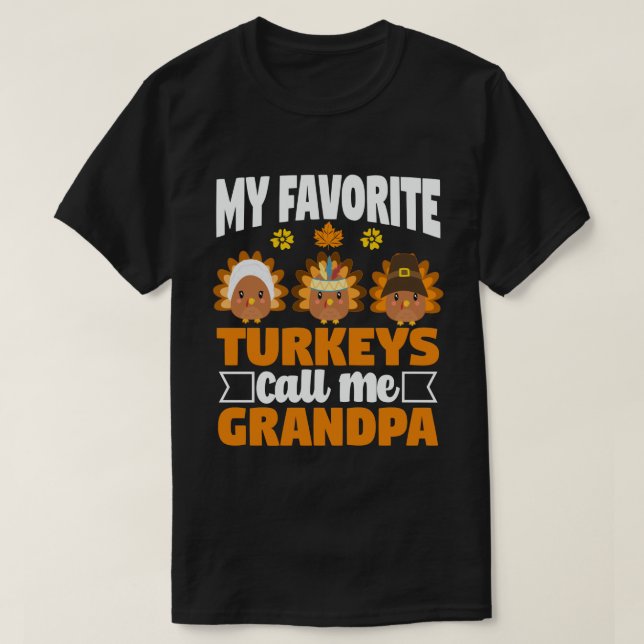 My Favourite turkeys Call Me Grandpa Thanksgiving T-Shirt (Design Front)