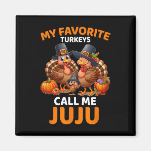 My Favourite Turkeys Call Me Juju Magnet