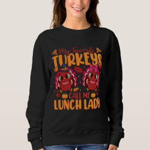 My Favourite Turkeys Call Me Lunch Lady Family Tha Sweatshirt