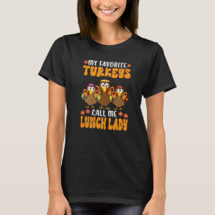My Favourite Turkeys Call Me Lunch Lady  Thanksgiv T-Shirt