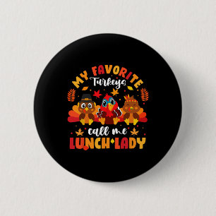 My Favourite Turkeys Call Me Lunch Lady Thanksgivi 6 Cm Round Badge