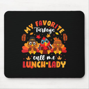 My Favourite Turkeys Call Me Lunch Lady Thanksgivi Mouse Mat