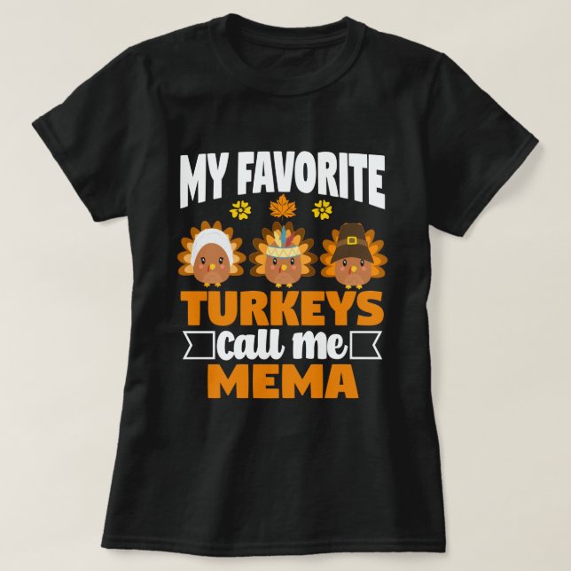 My Favourite turkeys Call Me Mema Fall Thanksgivin T-Shirt (Design Front)
