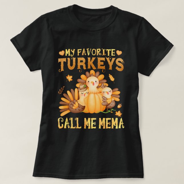 My Favourite turkeys Call Me Mema Gran Grandma Gif T-Shirt (Design Front)