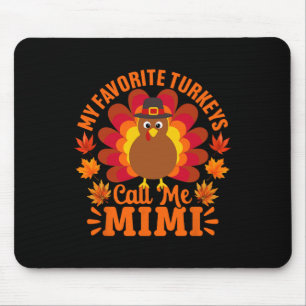 My Favourite Turkeys Call Me Mimi Funny Thanksgivi Mouse Mat