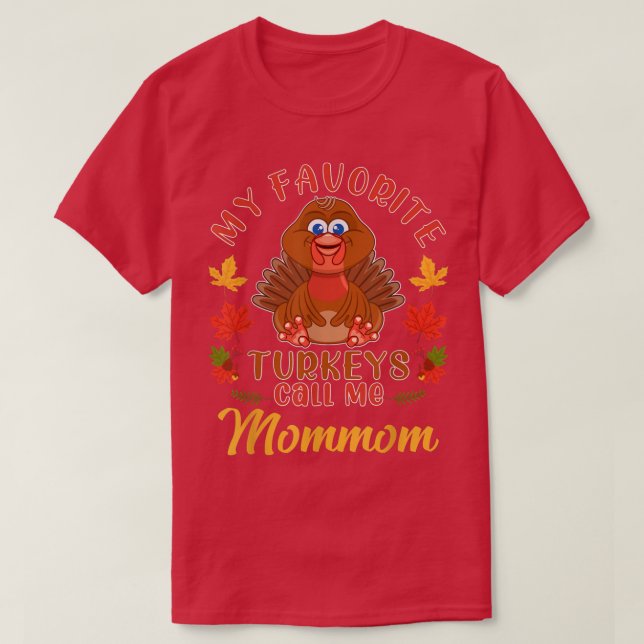 My Favourite Turkeys Call Me Mommom Funny Turkey T T-Shirt (Design Front)