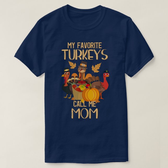 My Favourite Turkeys Call Me Mum Thanksgiving Day  T-Shirt (Design Front)