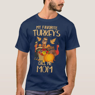 My Favourite Turkeys Call Me Mum Thanksgiving Day  T-Shirt