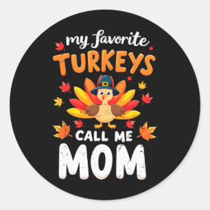 My Favourite Turkeys Call Me Mum Thanksgiving Fami Classic Round Sticker