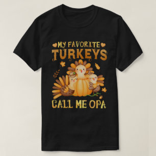 My Favourite turkeys Call Me Opa Funny T-Shirt