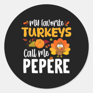 My Favourite Turkeys Call Me Pepere Thanksgiving T Classic Round Sticker