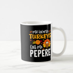 My Favourite Turkeys Call Me Pepere Thanksgiving T Coffee Mug