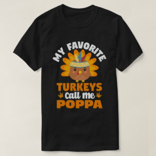 My Favourite turkeys Call Me Poppa Thanksgiving  T-Shirt