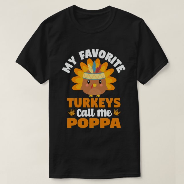 My Favourite turkeys Call Me Poppa Thanksgiving  T-Shirt (Design Front)