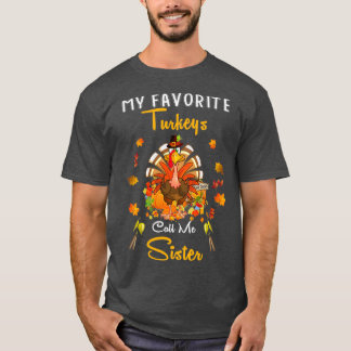 My Favourite Turkeys Call Me Sister Cool Thanksgiv T-Shirt