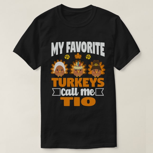 My Favourite turkeys Call Me Tio Fall Thanksgiving T-Shirt (Design Front)
