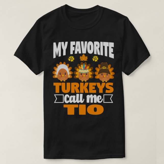 My Favourite turkeys Call Me Tio Funny Fall Thanks T-Shirt (Design Front)