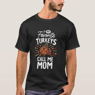 My Favourite Turkeys Calls Me Mum Family Thanksgiv T-Shirt