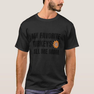My Favourite Turkeys Calls Me Mum Funny Thanksgivi T-Shirt