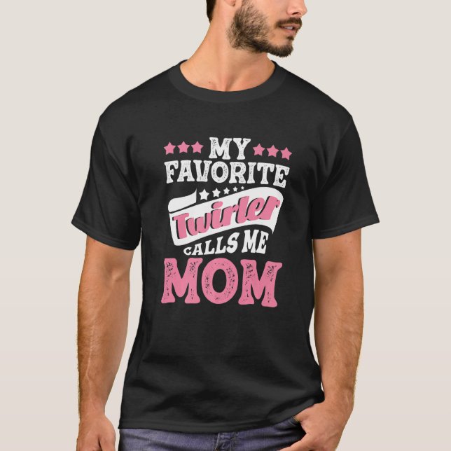 My Favourite Twirler Calls Me Mum  Dancing Baton T T-Shirt (Front)